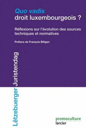 Couverture du livre « Quo vadis droit luxembourgeois ; réflexions sur l'évolution des sources et techniques normatives » de  aux éditions Promoculture