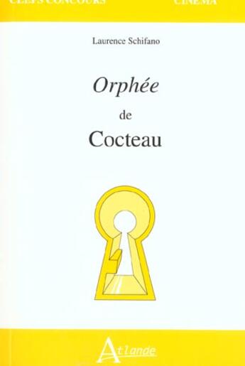 Couverture du livre « Orphee de cocteau » de Laurence Schifano aux éditions Atlande Editions