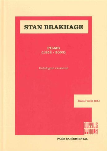 Couverture du livre « Stan Brakhage, films (1952-2003) ; catalogue raisonné » de  aux éditions Paris Experimental