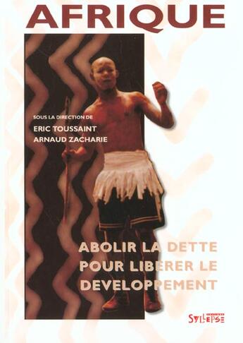 Couverture du livre « Afrique : abolir la dette pour liberer le developpement » de Toussaint E aux éditions Syllepse