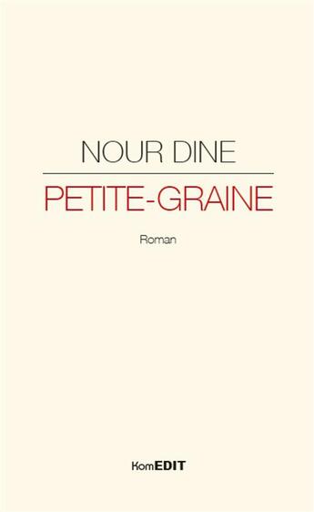 Couverture du livre « Petite-graine : Roman - (2e édition) » de  aux éditions Komedit