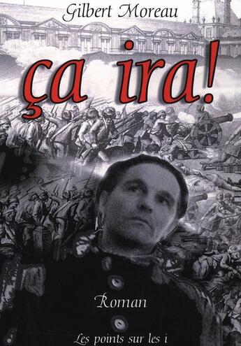 Couverture du livre « Ça ira » de Gilbert Moreau aux éditions Les Points Sur Les I