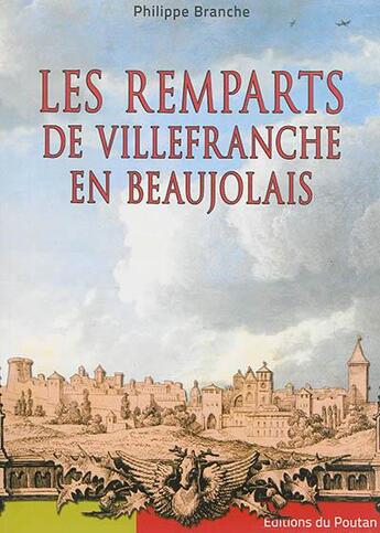 Couverture du livre « Les remparts de Villefranche en Beaujolais » de Philippe Branche aux éditions Editions Du Poutan