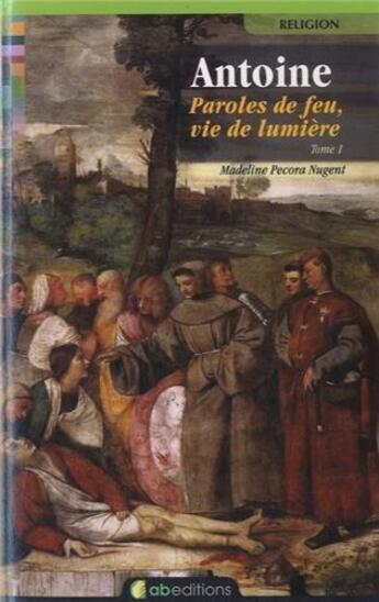 Couverture du livre « Antoine, paroles de feu, vie de lumiere (tome 1) » de Madeline Pecora Nuge aux éditions Ab