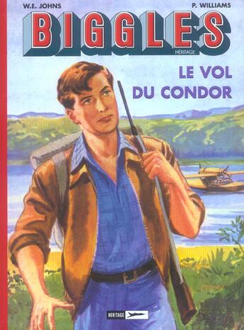 Couverture du livre « Biggles héritage t.2 ; le vol du condor » de William Earl Johns et P Williams aux éditions Lombard