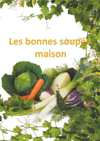 Couverture du livre « Les bonnes soupes maison » de Véronique Mercier aux éditions Vertu Mondiale