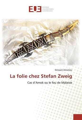 Couverture du livre « La folie chez stefan zweig » de Amamou Ibtissam aux éditions Editions Universitaires Europeennes