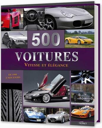 Couverture du livre « 500 voitures ; vitesse et élégance ; de 1900 à nos jours » de  aux éditions Komet