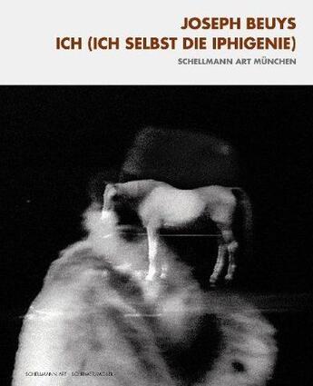 Couverture du livre « Joseph beuys ich (ich selbst die iphigenie) /anglais/allemand » de Beuys aux éditions Schirmer Mosel