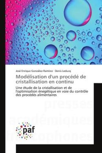 Couverture du livre « Modelisation d'un procede de cristallisation en continu - une etude de la cristallisation et de l'op » de Gonzalez-Ramirez aux éditions Presses Academiques Francophones