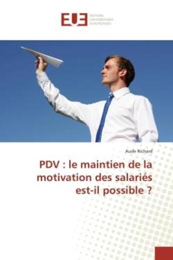 Couverture du livre « Pdv : le maintien de la motivation des salaries est-il possible ? » de Aude Richard aux éditions Editions Universitaires Europeennes