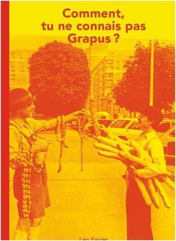 Couverture du livre « What, you don't know grapus? » de Favier Leo aux éditions Spector Books