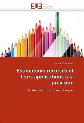 Couverture du livre « Estimateurs recursifs et leurs applications a la prevision » de Amiri-A aux éditions Editions Universitaires Europeennes