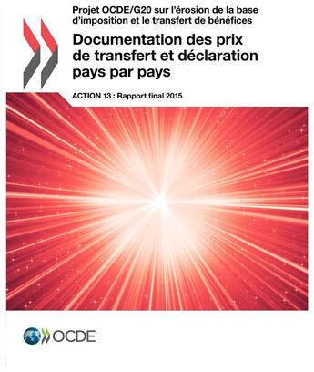 Couverture du livre « Documentation des prix de transfert et déclaration pays par pays ; projet OCDE/G sur l'érosion de la base d'imposition et le transfert de bénéfices » de Ocde aux éditions Ocde