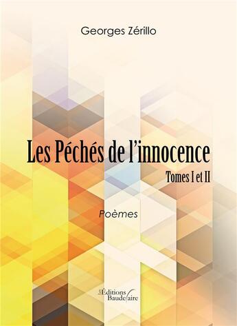 Couverture du livre « Les péchés de l'innocence Tome 1 et 2 » de Georges Zerillo aux éditions Baudelaire