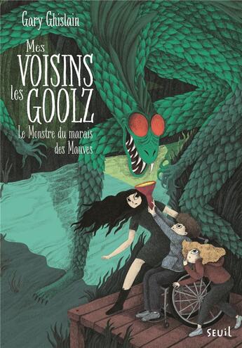 Couverture du livre « Mes voisins les Goolz t.2 : le monstre du marais des Mauves » de Gary Ghislain aux éditions Seuil Jeunesse