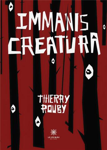 Couverture du livre « Immanis creatura » de Thierry Rouby aux éditions Le Lys Bleu