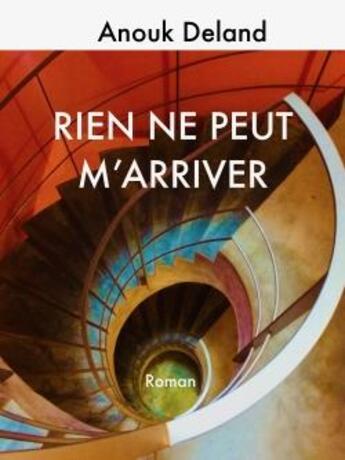 Couverture du livre « Rien ne peut m'arriver » de Deland Anouk aux éditions Librinova