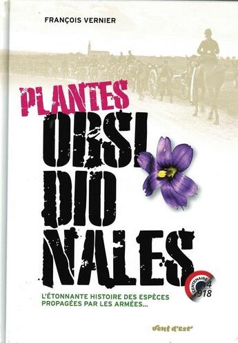 Couverture du livre « Plantes obsidionales ; l'étonnante histoire des espèces propagées par les armées » de Francois Vernier aux éditions A Propos De