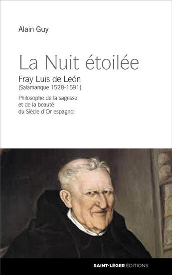 Couverture du livre « La nuit étoilée ; Fray Luis de Léon (Salamanque 1528-1591) » de Alain Guy aux éditions Saint-leger