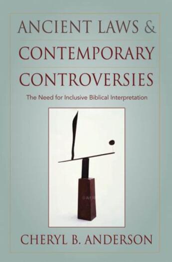 Couverture du livre « Ancient Laws and Contemporary Controversies: The Need for Inclusive Bi » de Anderson Cheryl aux éditions Oxford University Press Usa