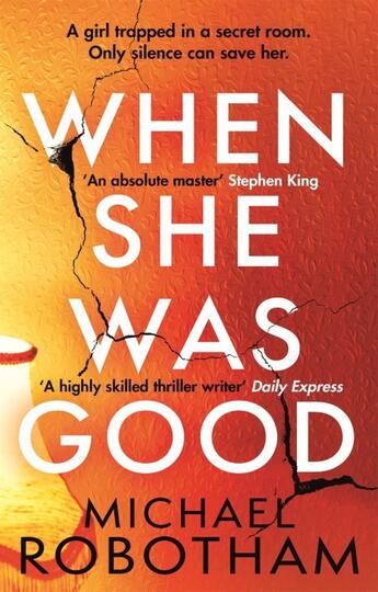 Couverture du livre « WHEN SHE WAS GOOD - THE HEART-STOPPING NEW THRILLER FROM THE MASTERMIND OF CRIME » de Michael Robotham aux éditions Sphere