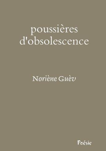 Couverture du livre « Poussières d'obsolescence » de Noriene Guev aux éditions Lulu