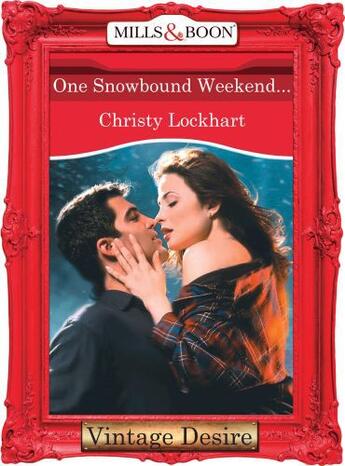 Couverture du livre « One Snowbound Weekend... (Mills & Boon Desire) » de Lockhart Christy aux éditions Mills & Boon Series