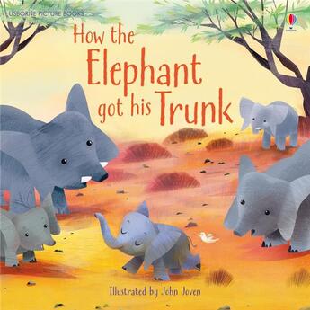 Couverture du livre « How the elephant got his trunk » de Anna Milbourne et John Joven aux éditions Usborne