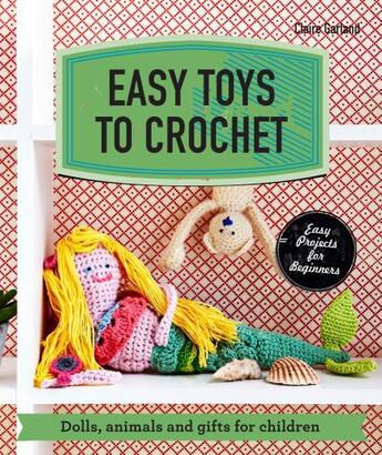 Couverture du livre « Easy Toys to Crochet » de Claire Garland aux éditions Pavilion Books Company Limited