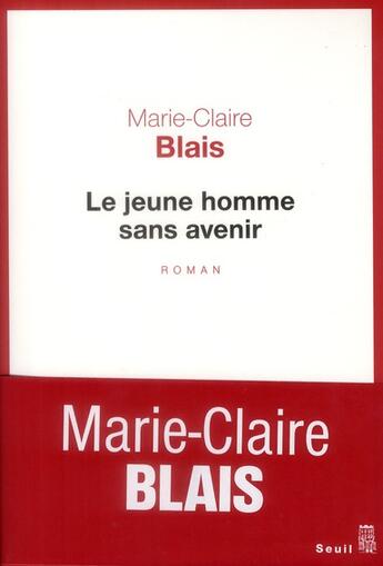 Couverture du livre « Le jeune homme sans avenir » de Marie-Claire Blais aux éditions Seuil