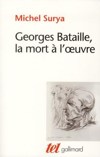 Couverture du livre « Georges Bataille, la mort à l'oeuvre » de Michel Surya aux éditions Gallimard