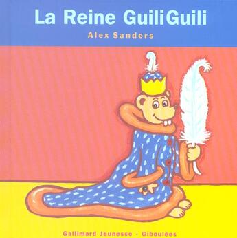 Couverture du livre « La reine GuiliGuili » de Alex Sanders aux éditions Gallimard Jeunesse Giboulees