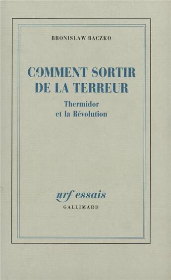 Couverture du livre « Comment sortir de la terreur ; Thermidor et la Révolution » de Bronislaw Baczko aux éditions Gallimard