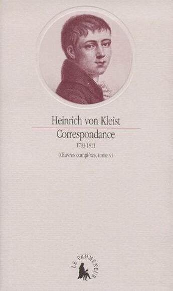 Couverture du livre « Correspondance 1793-1811 ; oeuvres complètes Tome 5 » de Heinrich Von Kleist aux éditions Gallimard