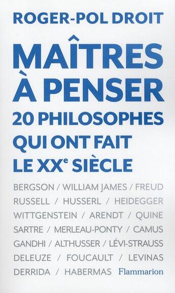 Couverture du livre « Maîtres à penser ; 20 philosophes qui ont fait le XX siècle » de Roger-Pol Droit aux éditions Flammarion