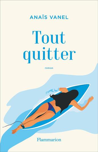 Couverture du livre « Tout quitter » de Anais Vanel aux éditions Flammarion