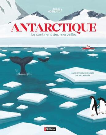 Couverture du livre « Antarctique ; le continent des merveilles » de Raquel Martin et Mario Cuesta aux éditions Nathan