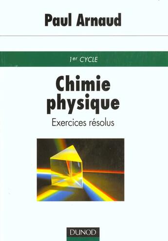 Couverture du livre « Chimie Physique ; Exercices Resolus » de Paul Arnaud aux éditions Dunod