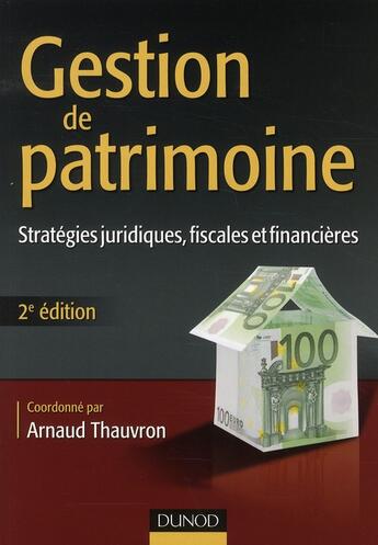 Couverture du livre « Gestion de patrimoine ; stratégies juridiques, fiscales et financières (2e édition) » de Arnaud Thauvron aux éditions Dunod