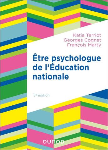 Couverture du livre « Etre psychologue de l'Education nationale - 3e éd. : Missions et pratique » de Georges Cognet et Francois Marty et Katia Terriot aux éditions Dunod