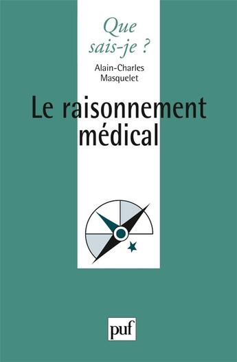 Couverture du livre « Le raisonnement medical » de A.-C. Masquelet aux éditions Que Sais-je ?