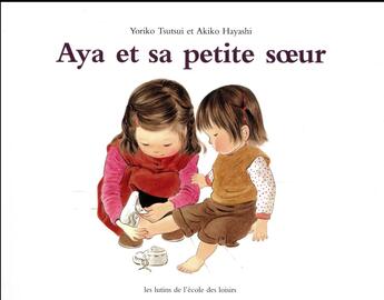 Couverture du livre « Aya et sa petite soeur » de Akiko Hayashi et Yoriko Tsutsui aux éditions Ecole Des Loisirs
