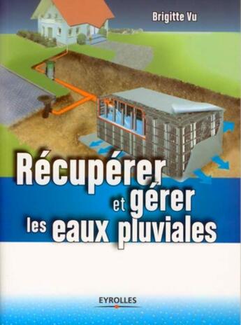 Couverture du livre « Récupérer et gérer les eaux pluviales » de Vu B. aux éditions Eyrolles