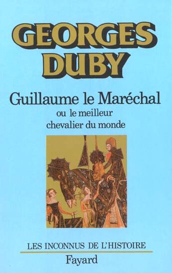 Couverture du livre « Guillaume le Maréchal : Ou le meilleur chevalier du monde » de Georges Duby aux éditions Fayard