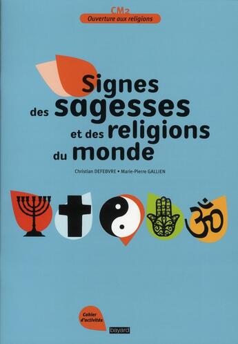 Couverture du livre « Signes des sagesses et religions du monde ; CM2 » de  aux éditions Bayard