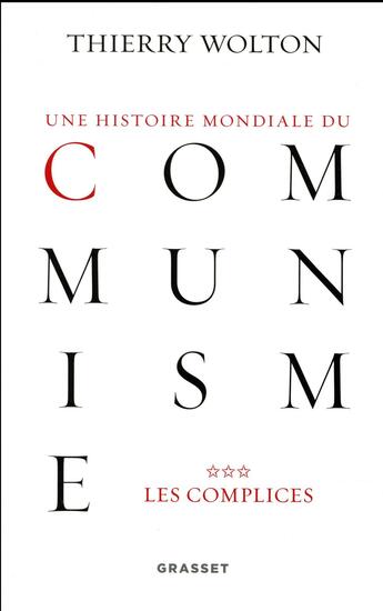 Couverture du livre « Une histoire mondiale du communisme Tome 3 ; les complices » de Thierry Wolton aux éditions Grasset