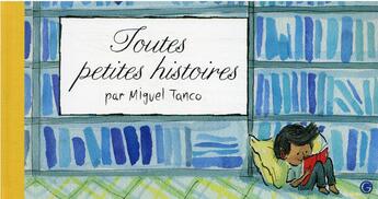 Couverture du livre « Toutes petites histoires » de Miguel Tanco aux éditions Grasset Jeunesse