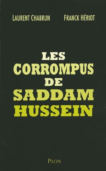 Couverture du livre « Les Corrompus De Saddam Hussein » de Franck Heriot et Laurent Chabrun aux éditions Plon