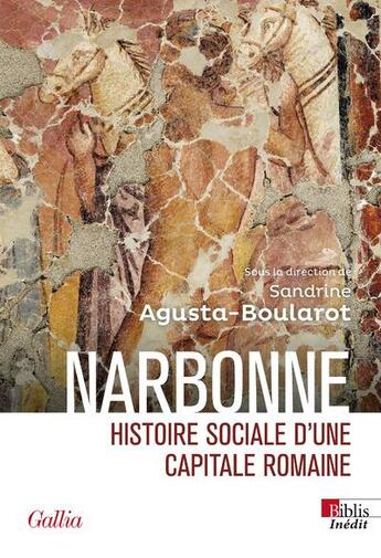 Couverture du livre « Narbonne : Histoire sociale d'une capitale romaine » de Sandrine Agusta-Boularot aux éditions Cnrs